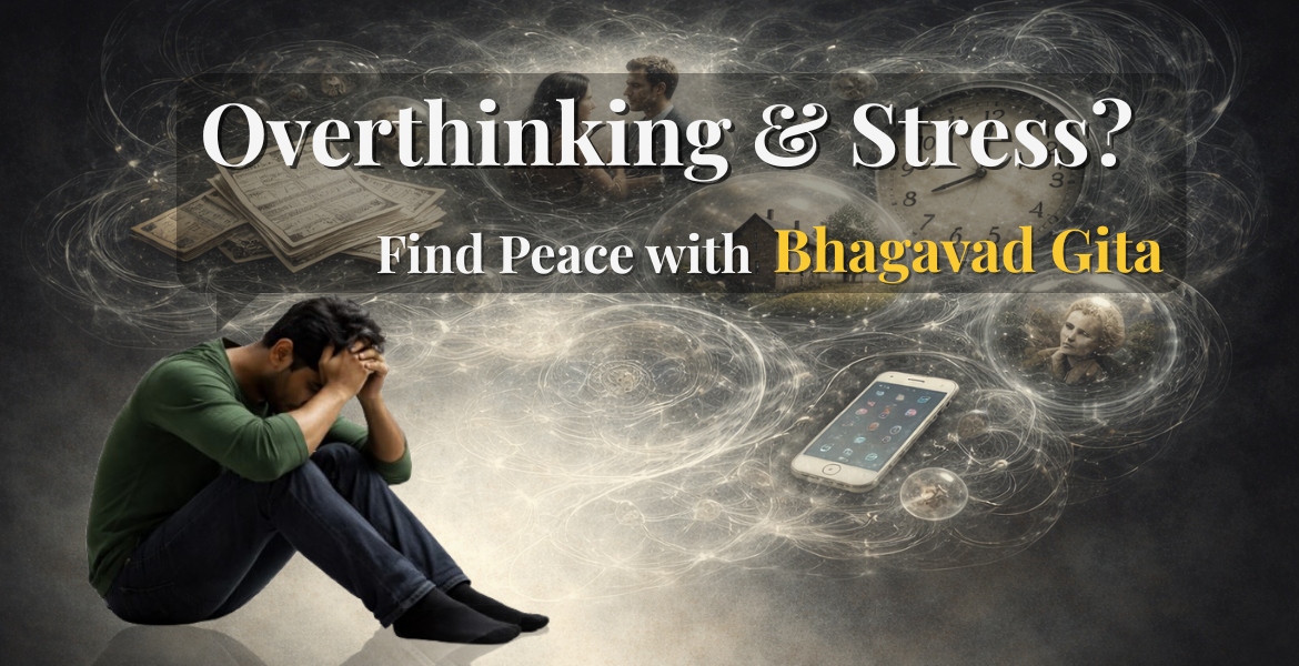 6 Powerful Bhagavad Gita Teachings to Overcome Stress and Anxiety